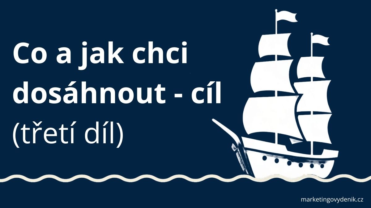 Co a jak chci dosáhnout – cíl (třetí díl)
