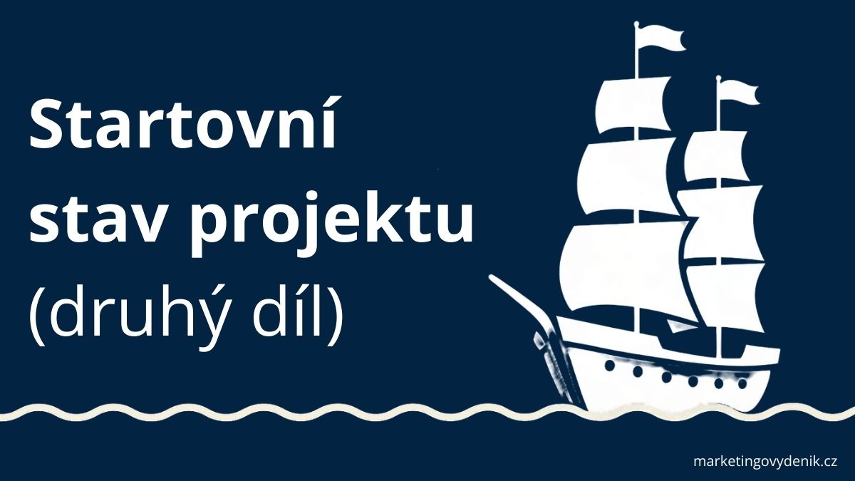 2. díl, startovní stav projektu, Marketingový deník