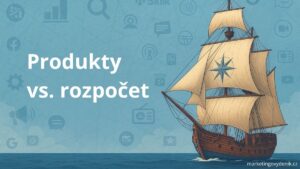 Obrázek zobrazuje loď marketingového deníku s textací produkty vs. rozpočet v marketingu.