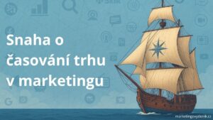 Náhledový obrázek ke článku, který popisuje snahu o načasování trhu v marketingu.