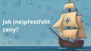 Náhledový obrázek pro blog Marketingový deník o tom, jak nepřestřelit ceny
